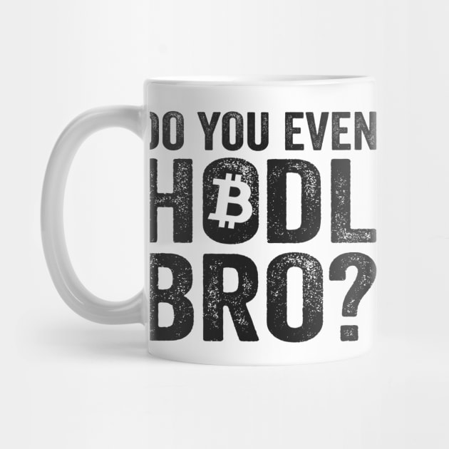 Do You Even Hodl Bro? BTC Funny Bitcoin Crypto by Kuehni